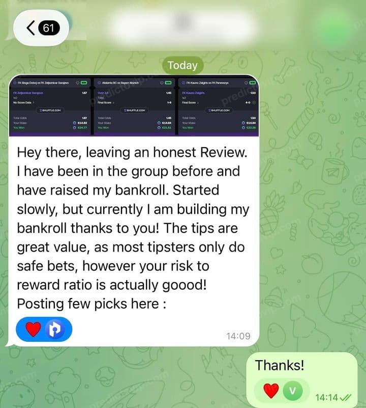 Telegram review from Vil: Hey there, leaving an honest Review. I have been in the group before and have raised my bankroll. Started slowly, but currently I am building my bankroll thanks to you! The tips are great value, as most tipsters only do safe bets, however your risk to reward ratio is actually goood!